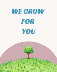 We grow for you
